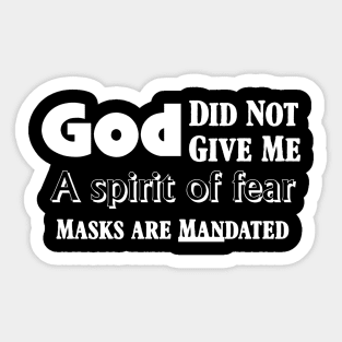 God Did Not Give Me a Spirit of fear Masks are MANdated Sticker